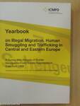 Yearbook on Illegal Migration, Human Smuggling and Trafficking in Central and Eastern Europe