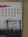 Magyarország = anyád