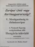 Európai Unió vagy Kertmagyarország? V.