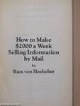 How to Make §2000 a Week Selling Information by Mail
