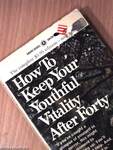 How to Keep Your Youthful Vitality After Forty