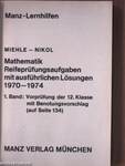 Mathematik Reifeprüfungsaufgaben mit ausführlichen Lösungen 1970-1974 I-II.