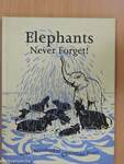 Elephants never forget!