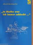 "In Mathe war ich immer schlecht..."