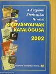 A Központi Statisztikai Hivatal kiadványainak katalógusa 2002