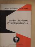 Munkavédelmi útmutató papírgyártóipari anyagmozgatóknak