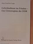 Gefechtsdienst im Frieden - Das Grenzregime der DDR 1945-1990