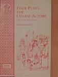 Four Plays for Coarse Actors