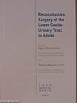 Reconstructive Surgery of the Lower Genito-Urinary Tract in Adults