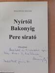 Nyírtől Bakonyig/Pere sirató (dedikált példány)