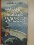 Wasser, nichts als Wasser