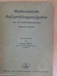 Mathematische Reifeprüfungsaufgaben aus den württembergischen höheren Schulen