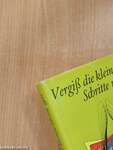 Vergiß die kleinen Schritte nicht