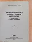 A management approach to project appraisal and evaluation