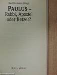 Paulus - Rabbi, Apostel oder Ketzer?