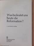Was bedeutet uns heute die Reformation?