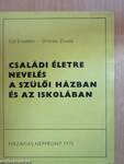 Családi életre nevelés a szülői házban és az iskolában