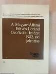 A Magyar Állami Eötvös Loránd Geofizikai Intézet 1982. évi jelentése