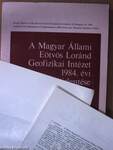 A Magyar Állami Eötvös Loránd Geofizikai Intézet 1984. évi jelentése