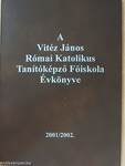 A Vitéz János Római Katolikus Tanítóképző Főiskola Évkönyve 2001/2002.