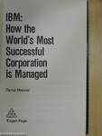 IBM: How the World's Most Successful Corporation is Managed