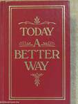 Today a Better Way