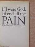 If I were God, I'd end all the Pain