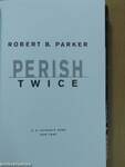Perish Twice