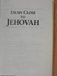 Draw Close to Jehovah