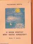 Ki nekem Krisztus? Miért vagyok keresztény? (dedikált példány)