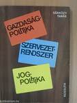 Gazdaságpolitika, szervezetrendszer, jogpolitika