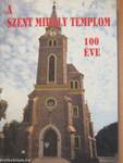 A Szent Mihály templom 100 éves története