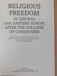 Religious Freedom in Central and Eastern Europe After the Collapse of Communism