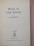 Wild is the river