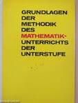 Grundlagen der Methodik des Mathematikunterrichts der Unterstufe