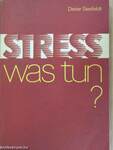 Stress was tun?