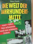 Die Welt der Jahrhundertmitte 1940-1960