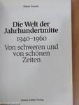 Die Welt der Jahrhundertmitte 1940-1960