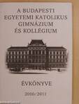 A Budapesti Egyetemi Katolikus Gimnázium és Kollégium évkönyve 2010/2011