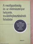 A mezőgazdaság és az élelmiszeripar helyzete, továbbfejlesztésének feladatai