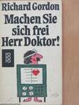 Machen Sie sich frei, Herr Doktor!