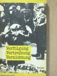 Verfolgung, Vertreibung, Vernichtung