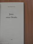 Jesus unser Bruder