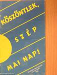 Köszöntlek, szép mai nap!