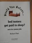 Would You Believe...bed testers get paid to sleep?