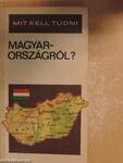 Mit kell tudni Magyarországról?