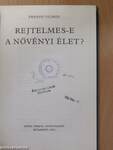 Rejtelmes-e a növényi élet?