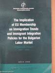 The Implication of EU Membership on Immigration Trends and Immigrant Integration Policies for the Bulgarian Labor Market
