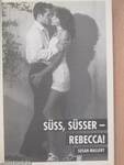 Süss, süsser - Rebecca!/Männer - nein danke?/Der Kuss der schönen Fremden