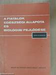 A fiatalok egészségi állapota és biológiai fejlődése